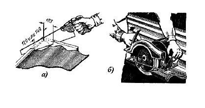 Рис.4. Обрезка углов листов: а - ручной ножовкой в стусле, б - дисковой электропилой